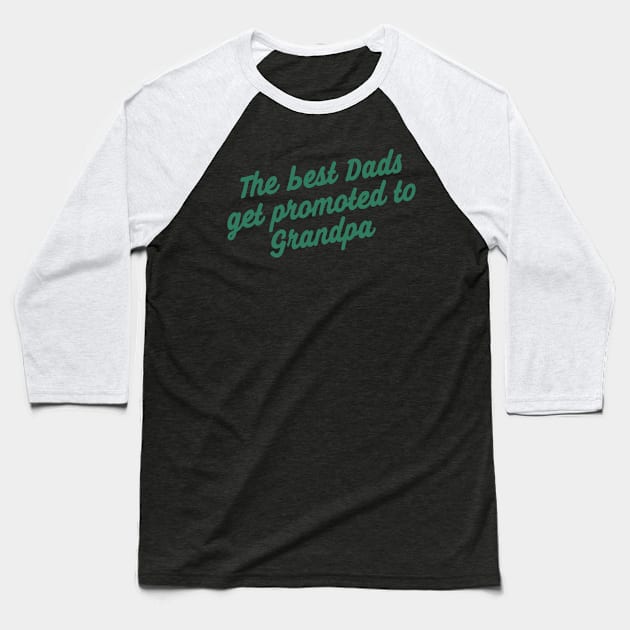 The Best Dads Get Promoted To Grandpa Baseball T-Shirt by WLK GOD